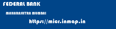 FEDERAL BANK  MAHARASHTRA MUMBAI    micr code